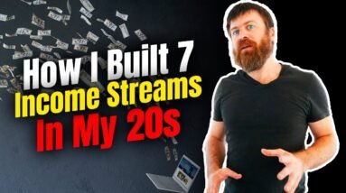 How I Created 7 Streams Of Income By Age 25